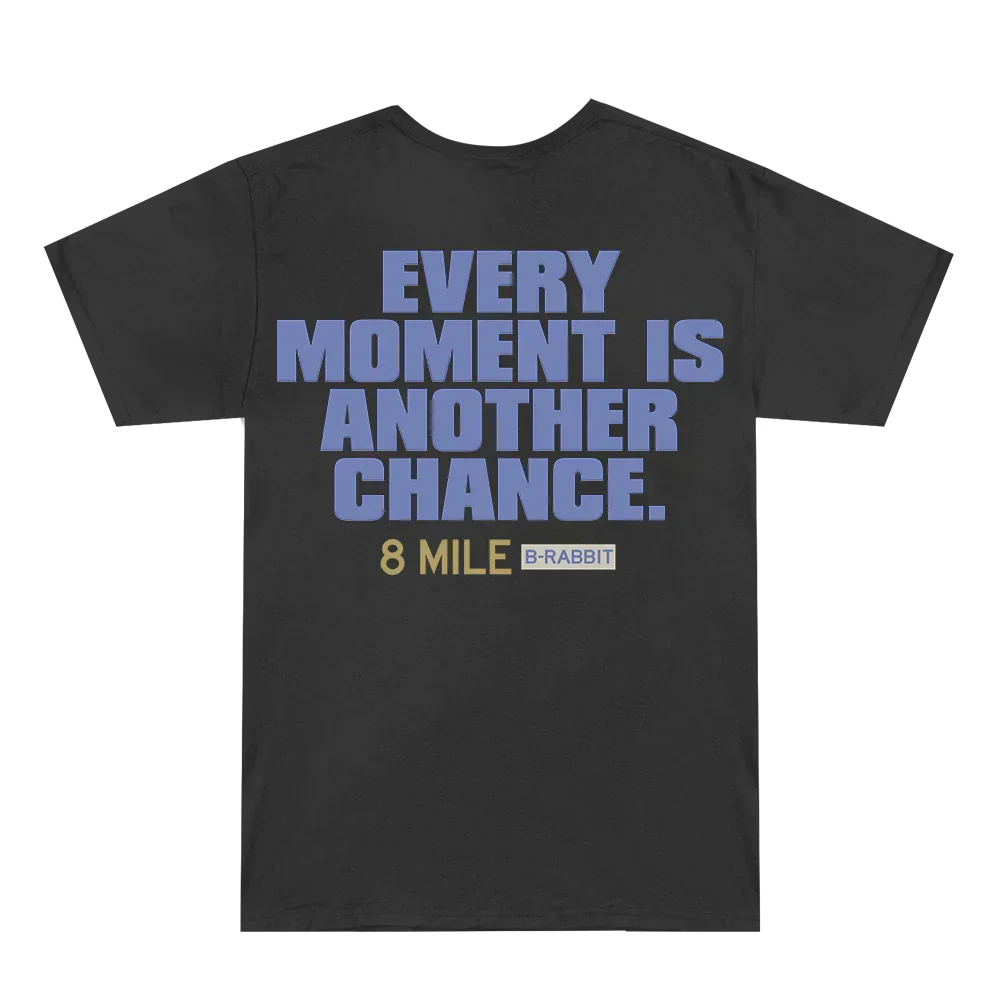 Black Eminem 8 Mile T-shirt back print, Every Moment Is Another Chance above the 8 Mile logo
